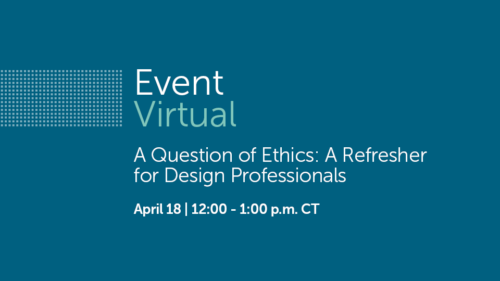 A question of ethics: a refresher for design professionals webinar April 18th